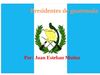 presidentes de guatemala por juan esteban muñoz