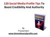 120 Social Media Profile Tips To Boost Credibility And Authority [FREE E-BOOK]