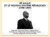DE GAULLE ET LE NOUVEAU SYSTÈME RÉPUBLICAIN (1958-1969)
