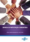 Empresa de participação comunitária: Série empreendimentos coletivos