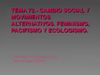 TEMA 72.- CAMBIO SOCIAL Y MOVIMIENTOS ALTERNATIVOS. FEMINISMO, PACIFISMO Y ECOLOGISMO.