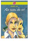 Au Nom du Roi, d'Annie Jay, publié au Livre de Poche Hachette Jeunesse.