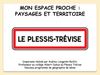 GEOGRAPHIE 6M Mon espace proche, paysages et territoire : L'exemple du Plessis-Trévise