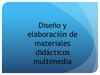 DISEÑO Y ELABORACIÓN DE MATERIALES DIDACTICOS MULTIMEDIA