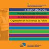 Guía 2.- Orden en la Sala (Adecuación de la base jurídica y estructura organizativa de los cuerpos de policía) 
