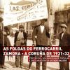 As folgas do ferrocarril Zamora - A Coruña de 1931-32 (protestas, solidariedade popular e declaración do Estado...