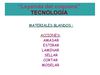  TECNOLOGÍA Materiales Blandos. " Leyenda del coquena" acciones sobre un material "blando" 