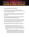 Trying to Build Wealth Beware of These Strategies