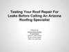 Testing Your Roof Repair For Leaks Before Calling An Arizona Roofing Specialist