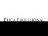 Presentación de Ética Profesional