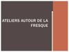 Ateliers autour de la fresque