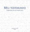 Meu Testemunho - Fragmentos de uma história de fé