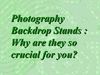 Photography Backdrop Stands : Why are they so crucial for you?