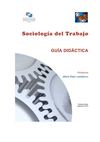 Sociología del Trabajo. Guía Didáctica.