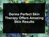 Derma Perfect Skin Therapy