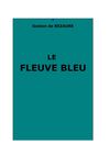 Bezaure, G. de : Le fleuve Bleu. Voyage dans la Chine occidentale