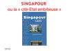 Singapour, "cité-Etat ambitieuse"
