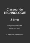 Classeur de Technologie - Troisième - Collège Jacques MAURE - Année 2012 2013