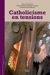  Catholicisme en tensions. Sous la direction de Céline Béraud, Frédéric Gugelot & Isabelle Saint-Martin 