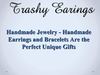 Handmade Jewelry - Handmade Earrings and Bracelets Are the Perfect Unique Gifts