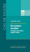 Des toxiques invisibles. Sociologie d’une affaire sanitaire oubliée, par Jean-Noël Jouzel