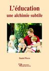 L'éducation, une alchimie subtile - Daniel Pierre