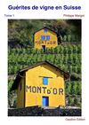 Guérites de vigne en Suisse (tome 1)