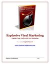 Explosive Viral Marketing - Explode Your Traffic with Viral Marketing