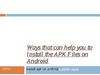 Ways that can help you to Install the APK Files on Android 