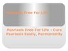 Psoriasis Free For Life - Cure Psoriasis Easily, Permanently