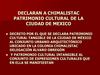 DECLARAN A CHIMALISTAC PATRIMONIO CULTURAL DE LA CIUDAD DE MEXICO.