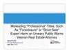 Misleading Professional Titles Such As Foreclosure or Short Sale Expert Harm an Unwary Public Warns Veteran Real...