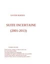 SUITE INCERTAINE... 2001-2013