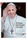 El Papa del fin del mundo