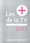 Guide des "+ de la TV" du SNPTV 2013