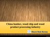 China lumber, wood chip and wood product processing industry