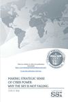 Making Strategic Sense of Cyber Power: Why the Sky Is Not Falling