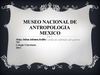 MUSEO NACIONAL DE ANTROPOLOGIA DE MEXICO
