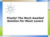 Finally The Much Awaited Solution For Music Lovers