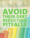Avoid These Debt Reduction Pitfalls