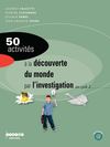 50 activités à la découverte du monde par l'investigation au cycle 2