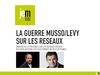 La guerre Musso Levy sur les réseaux sociaux