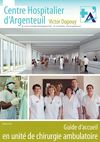 Guide d'accueil en unité de chirurgie ambulatoire au centre hospitalier d'Argenteuil