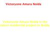 Victoryone Amara Noida